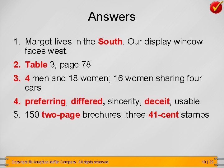 Answers 1. Margot lives in the South. Our display window faces west. 2. Table