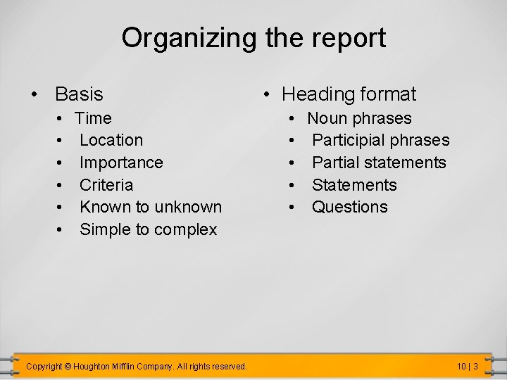 Organizing the report • Basis • • • Time Location Importance Criteria Known to