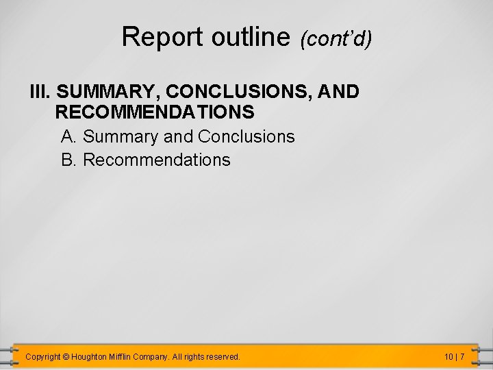 Report outline (cont’d) III. SUMMARY, CONCLUSIONS, AND RECOMMENDATIONS A. Summary and Conclusions B. Recommendations