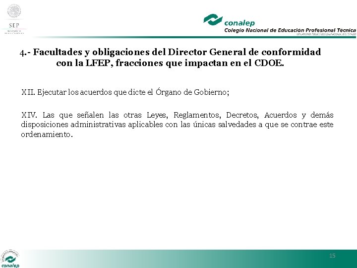 4. - Facultades y obligaciones del Director General de conformidad con la LFEP, fracciones