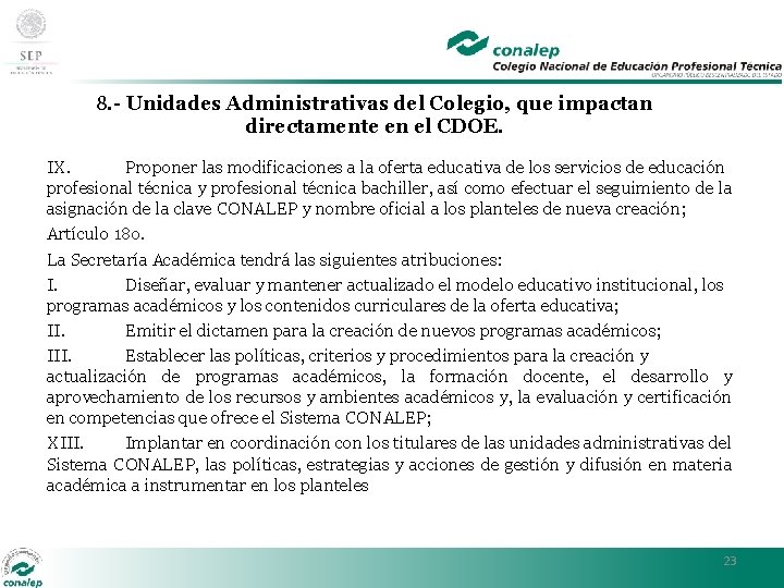 8. - Unidades Administrativas del Colegio, que impactan directamente en el CDOE. IX. Proponer