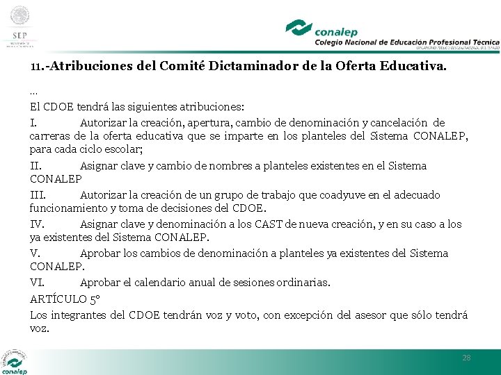 11. -Atribuciones del Comité Dictaminador de la Oferta Educativa. … El CDOE tendrá las