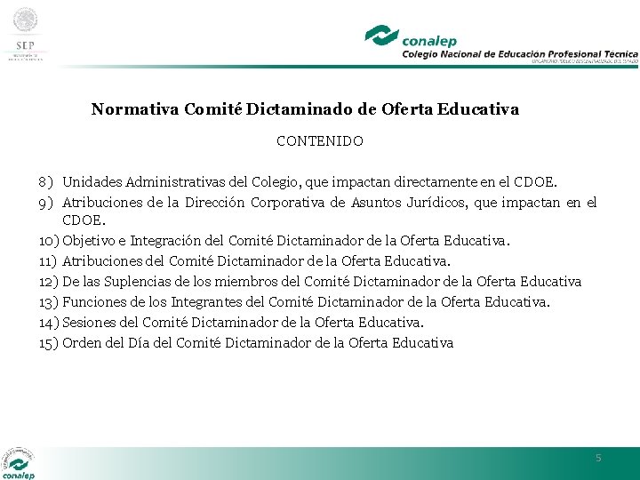 Normativa Comité Dictaminado de Oferta Educativa CONTENIDO 8) Unidades Administrativas del Colegio, que impactan