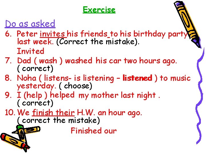 Exercise Do as asked 6. Peter invites his friends to his birthday party last