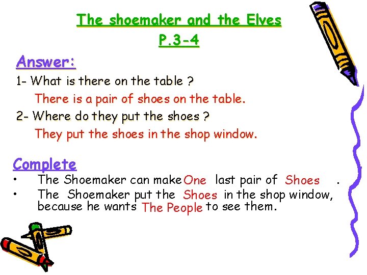 The shoemaker and the Elves P. 3 -4 Answer: 1 - What is there