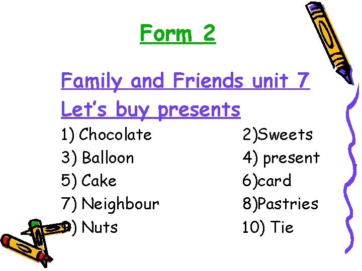 Form 2 Family and Friends unit 7 Let’s buy presents 1) Chocolate 3) Balloon