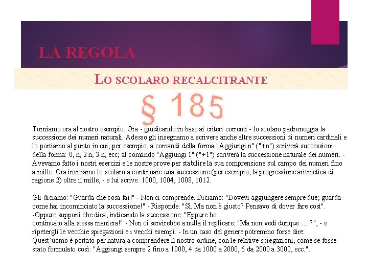 LA REGOLA LO SCOLARO RECALCITRANTE Torniamo ora al nostro esempio. Ora - giudicando in