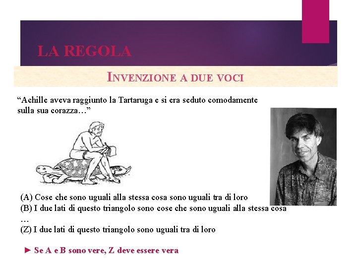 LA REGOLA INVENZIONE A DUE VOCI “Achille aveva raggiunto la Tartaruga e si era