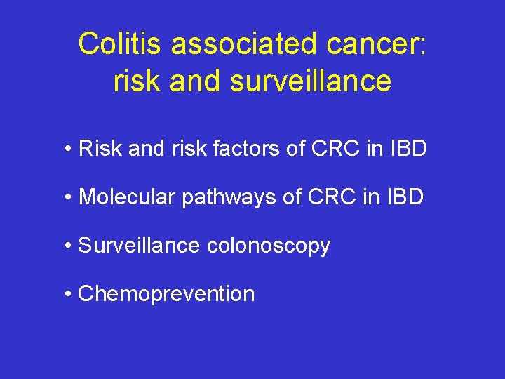Colitis associated cancer: risk and surveillance • Risk and risk factors of CRC in