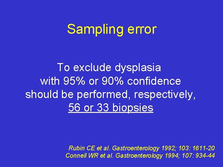 Sampling error To exclude dysplasia with 95% or 90% confidence should be performed, respectively,
