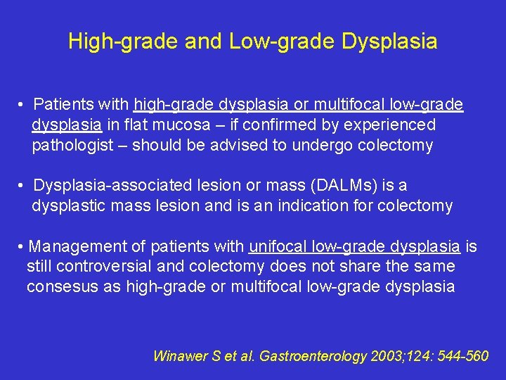 High-grade and Low-grade Dysplasia • Patients with high-grade dysplasia or multifocal low-grade dysplasia in