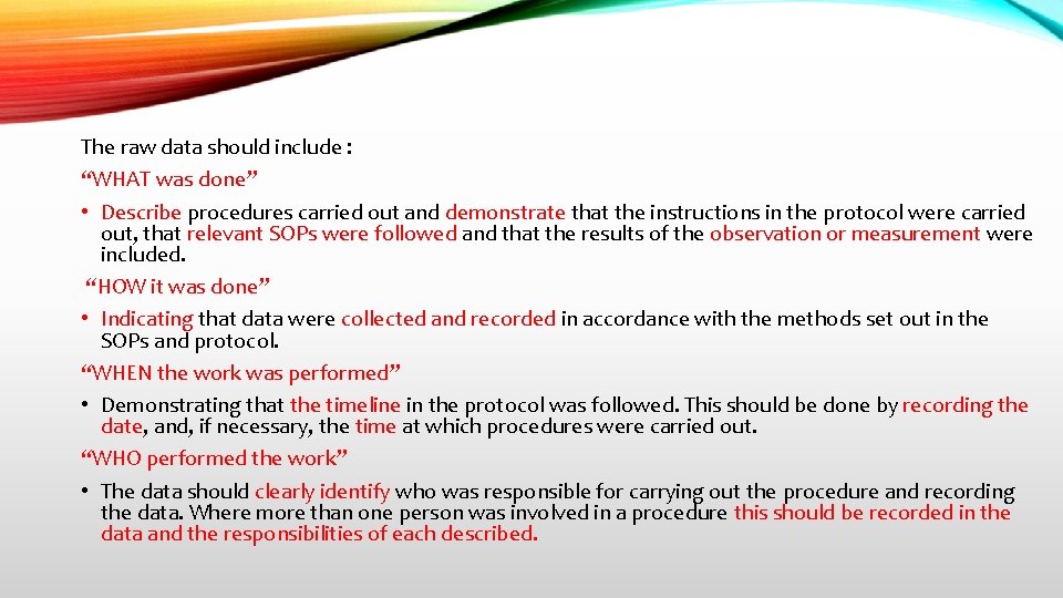 The raw data should include : “WHAT was done” • Describe procedures carried out