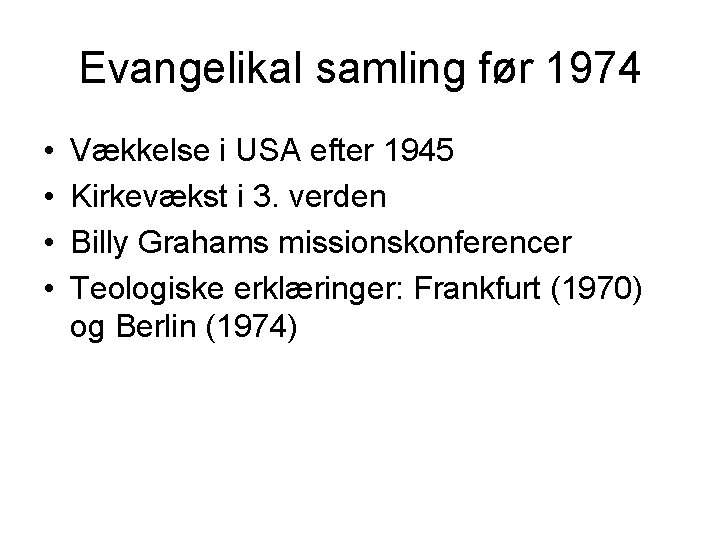 Evangelikal samling før 1974 • • Vækkelse i USA efter 1945 Kirkevækst i 3.