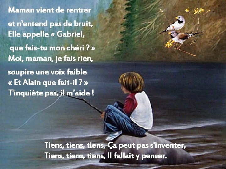 Maman vient de rentrer et n'entend pas de bruit, Elle appelle « Gabriel, que