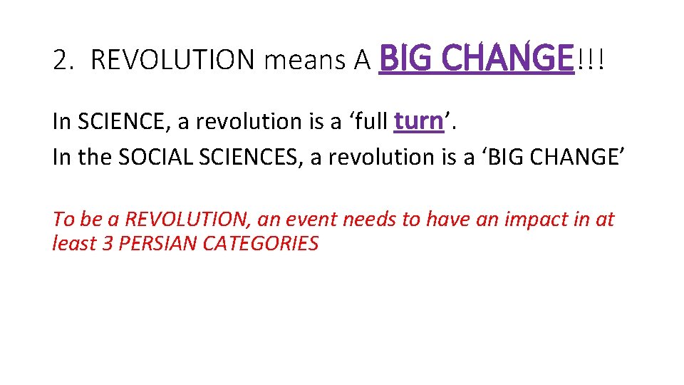 2. REVOLUTION means A BIG CHANGE!!! In SCIENCE, a revolution is a ‘full turn’.