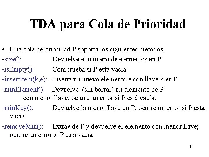 TDA para Cola de Prioridad • Una cola de prioridad P soporta los siguientes