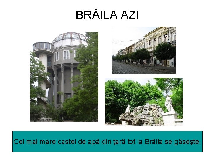 BRĂILA AZI Cel mai mare castel de apă din ţară tot la Brăila se