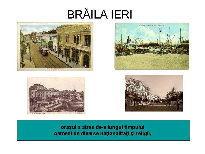 BRĂILA IERI oraşul a atras de-a lungul timpului oameni de diverse naţionalităţi şi religii,