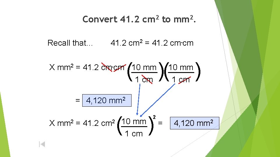 Convert 41. 2 cm 2 to mm 2. Recall that… 41. 2 cm 2