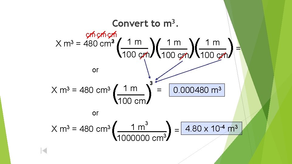 Convert to m 3. cm. cm ( )( 1 m X m 3 =