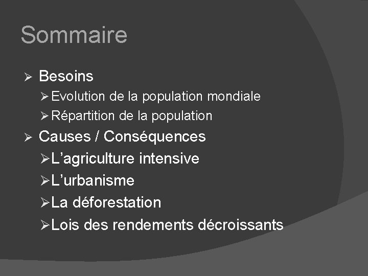 Sommaire Ø Besoins Ø Evolution de la population mondiale Ø Répartition de la population