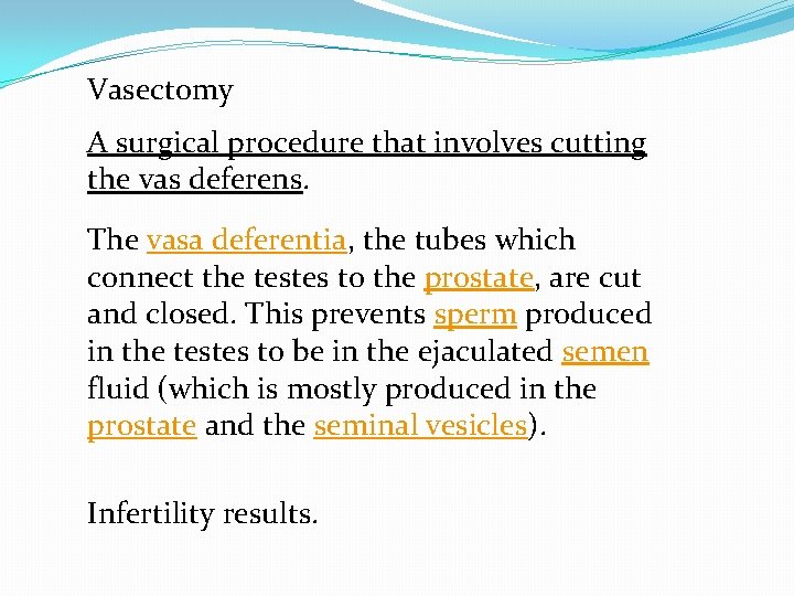 Vasectomy A surgical procedure that involves cutting the vas deferens. The vasa deferentia, the