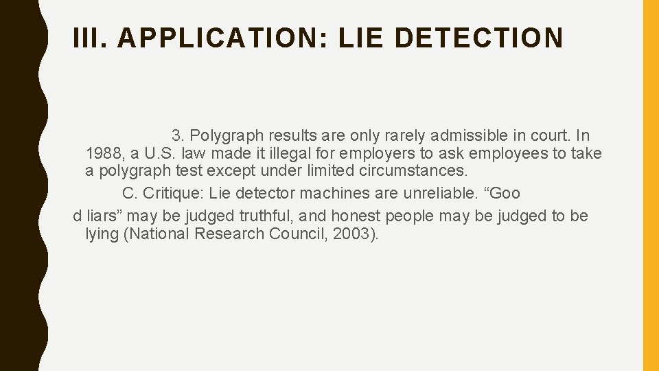 III. APPLICATION: LIE DETECTION 3. Polygraph results are only rarely admissible in court. In