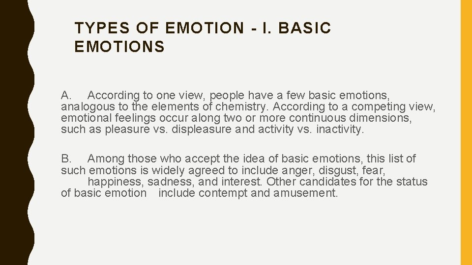 TYPES OF EMOTION - I. BASIC EMOTIONS A. According to one view, people have