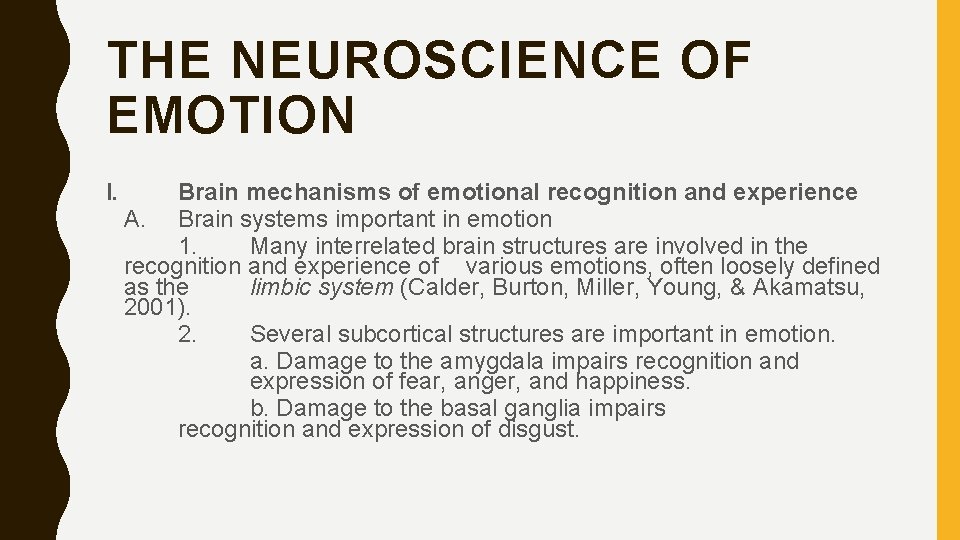 THE NEUROSCIENCE OF EMOTION I. Brain mechanisms of emotional recognition and experience A. Brain