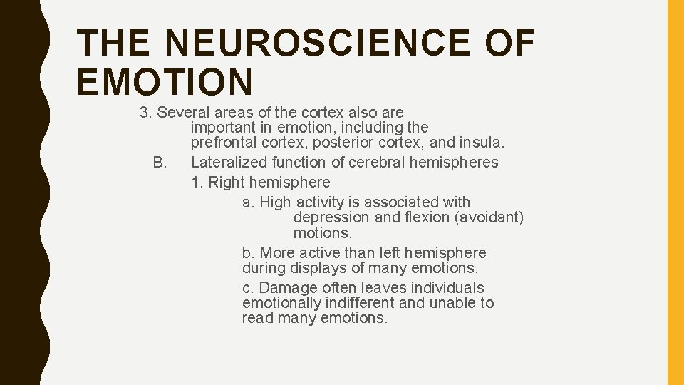 THE NEUROSCIENCE OF EMOTION 3. Several areas of the cortex also are important in