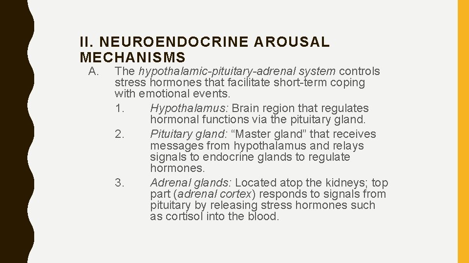 II. NEUROENDOCRINE AROUSAL MECHANISMS A. The hypothalamic-pituitary-adrenal system controls stress hormones that facilitate short-term