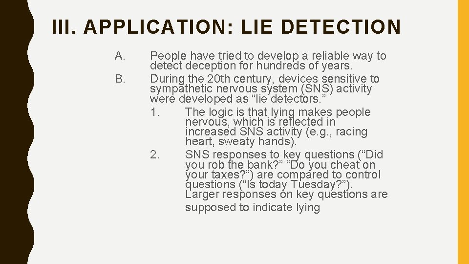 III. APPLICATION: LIE DETECTION A. B. People have tried to develop a reliable way