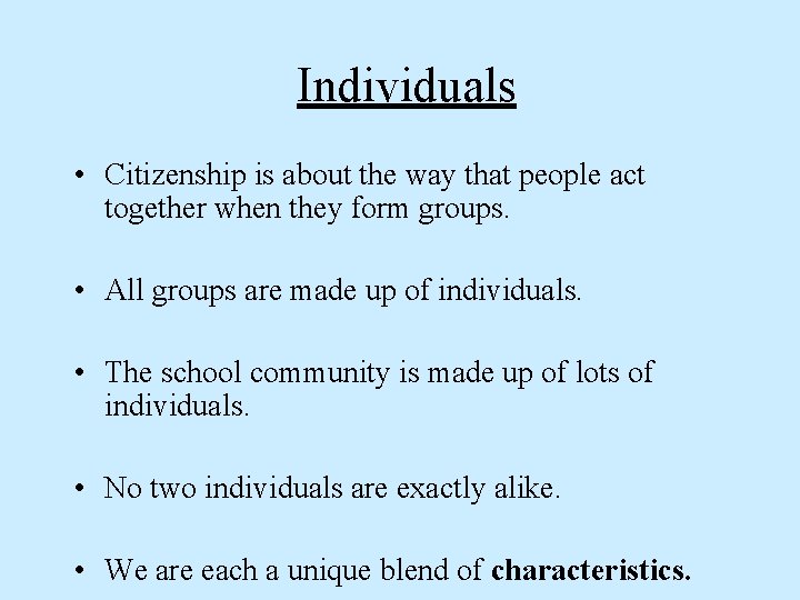 Individuals • Citizenship is about the way that people act together when they form