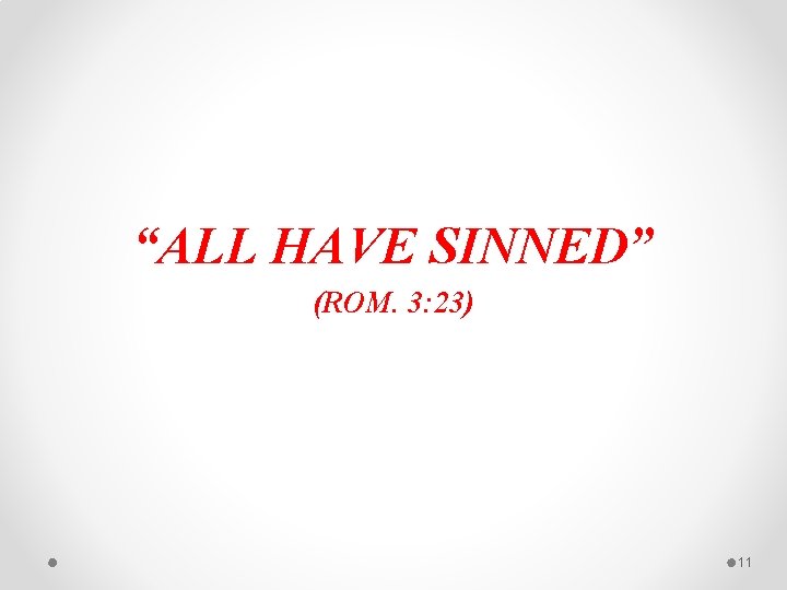 “ALL HAVE SINNED” (ROM. 3: 23) 11 