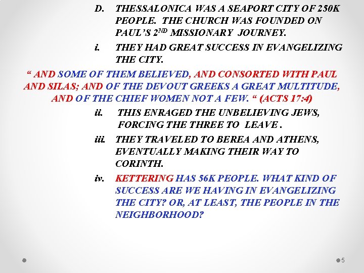 D. THESSALONICA WAS A SEAPORT CITY OF 250 K PEOPLE. THE CHURCH WAS FOUNDED