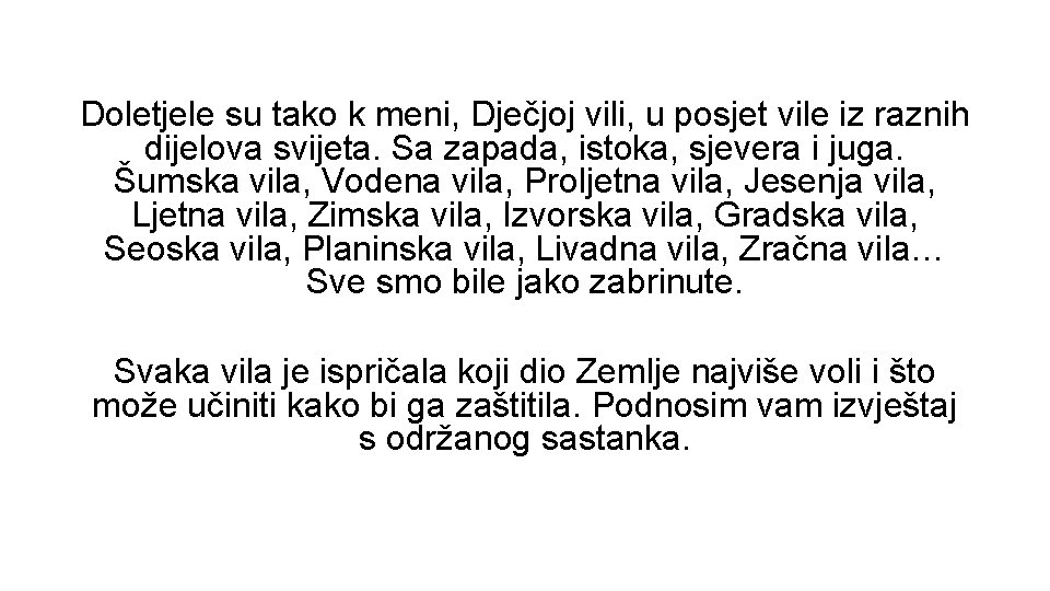 Doletjele su tako k meni, Dječjoj vili, u posjet vile iz raznih dijelova svijeta.