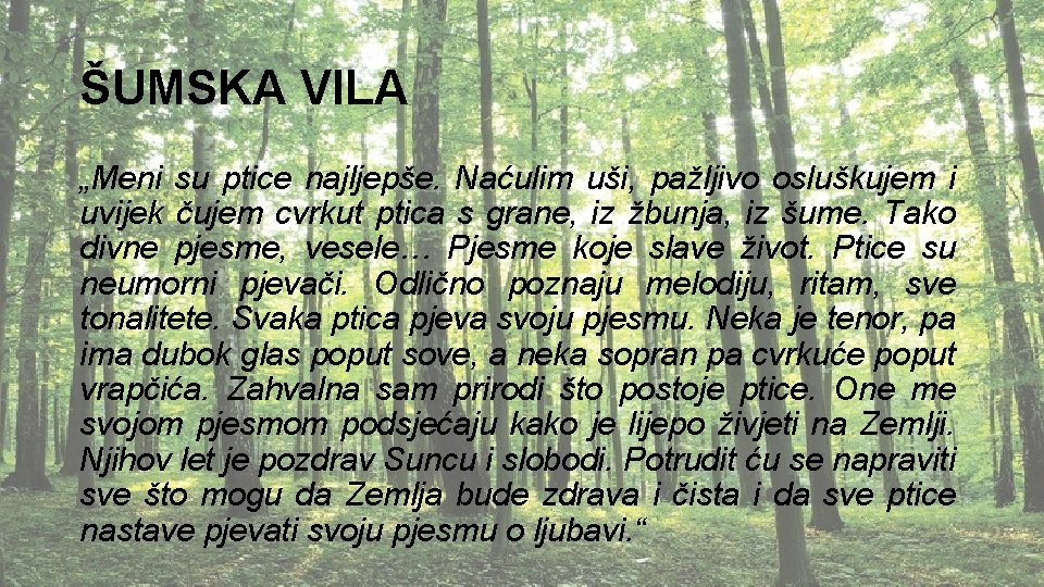 ŠUMSKA VILA „Meni su ptice najljepše. Naćulim uši, pažljivo osluškujem i uvijek čujem cvrkut