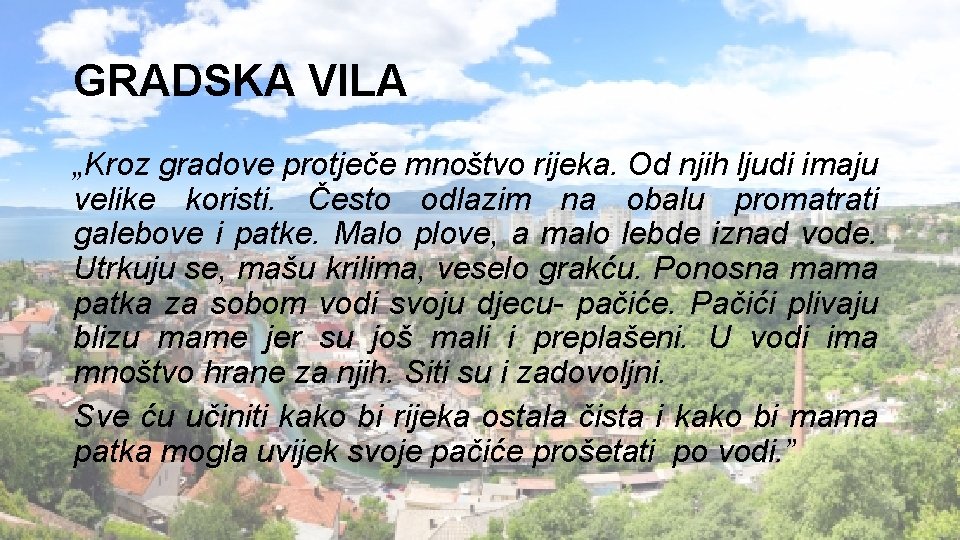 GRADSKA VILA „Kroz gradove protječe mnoštvo rijeka. Od njih ljudi imaju velike koristi. Često