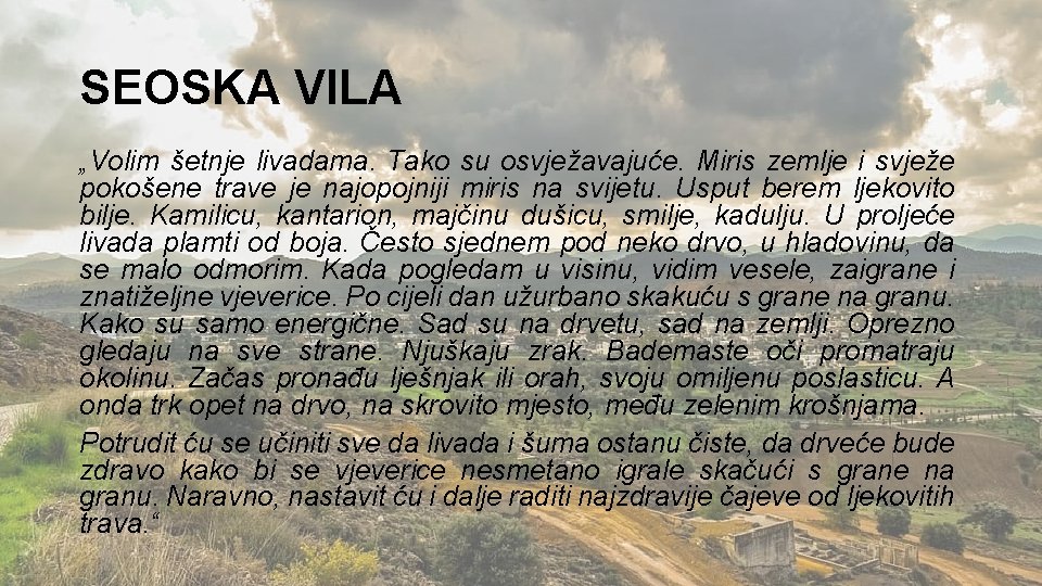 SEOSKA VILA „Volim šetnje livadama. Tako su osvježavajuće. Miris zemlje i svježe pokošene trave