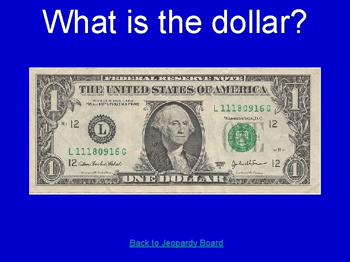 What is the dollar? Back to Jeopardy Board 