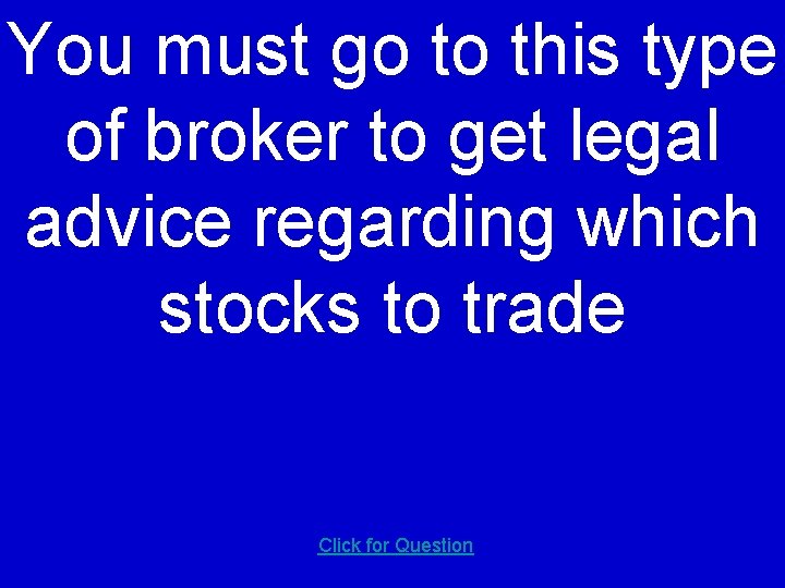 You must go to this type of broker to get legal advice regarding which