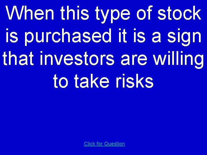 When this type of stock is purchased it is a sign that investors are