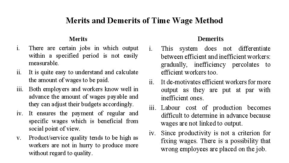 Merits and Demerits of Time Wage Method Merits i. There are certain jobs in Merits and Demerits of Time Wage Method Merits i. There are certain jobs in