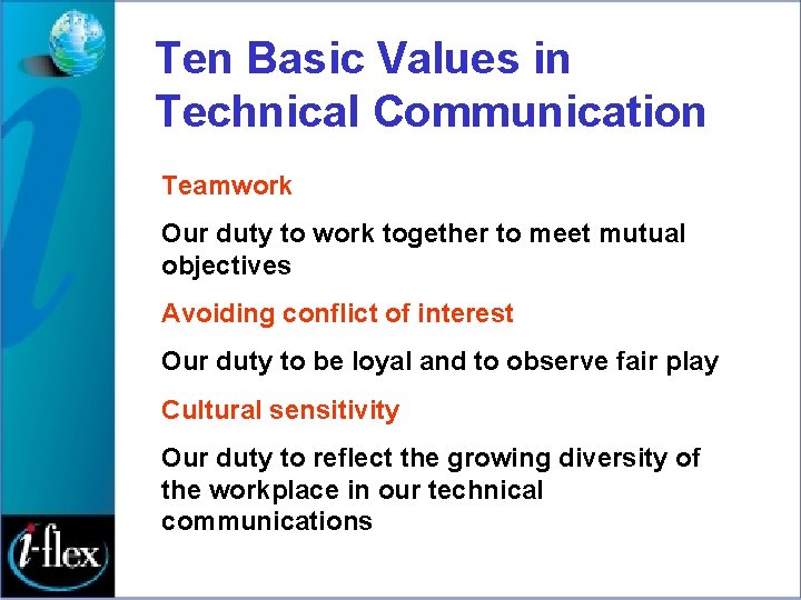 Ten Basic Values in Technical Communication Teamwork Our duty to work together to meet
