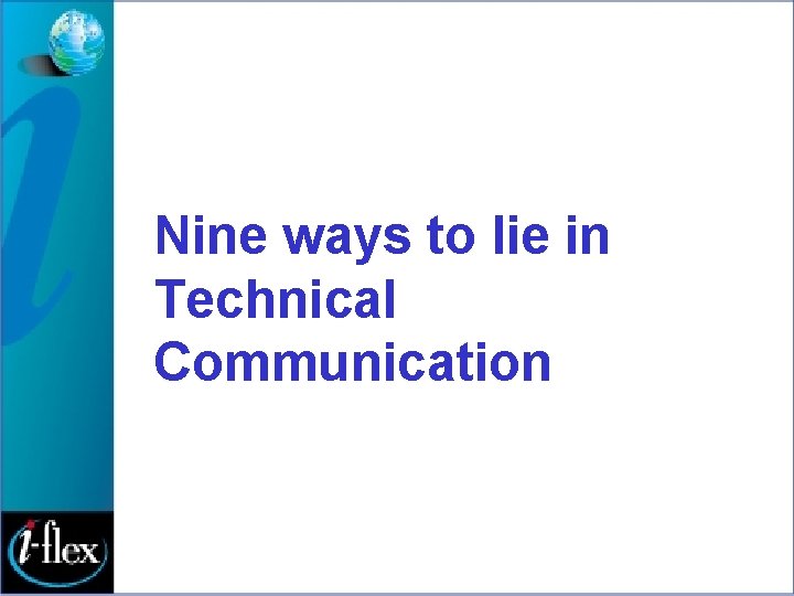 Nine ways to lie in Technical Communication 