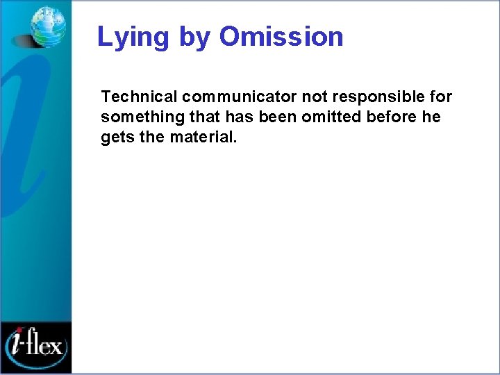 Lying by Omission Technical communicator not responsible for something that has been omitted before