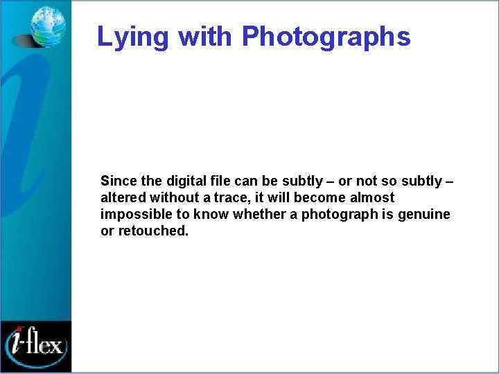 Lying with Photographs Since the digital file can be subtly – or not so