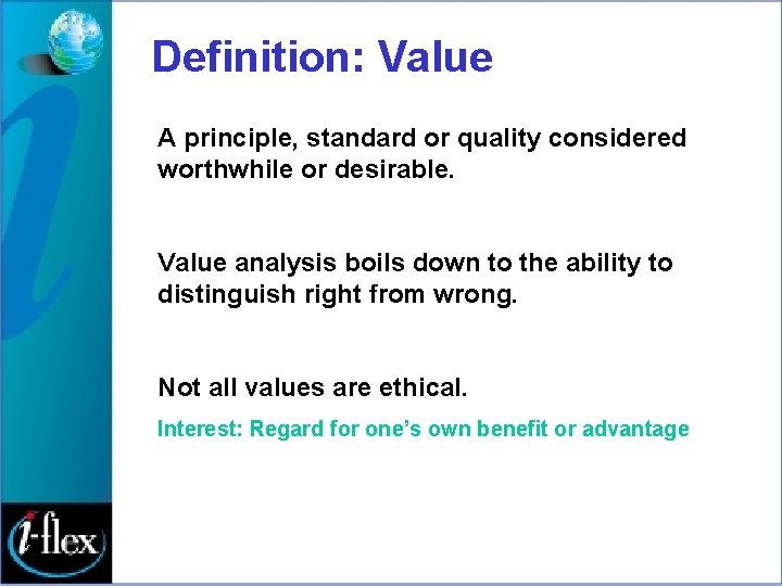 Definition: Value A principle, standard or quality considered worthwhile or desirable. Value analysis boils