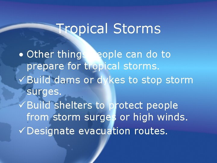 Tropical Storms • Other things people can do to prepare for tropical storms. ü