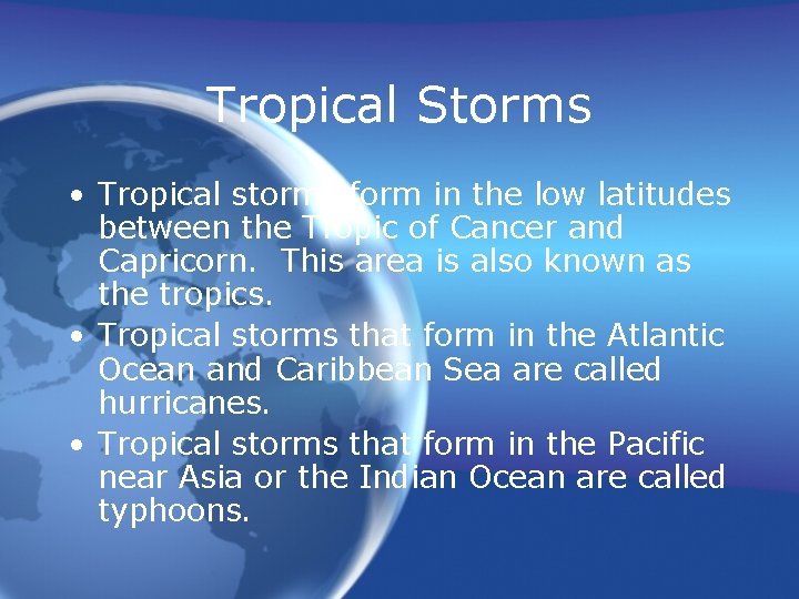 Tropical Storms • Tropical storms form in the low latitudes between the Tropic of